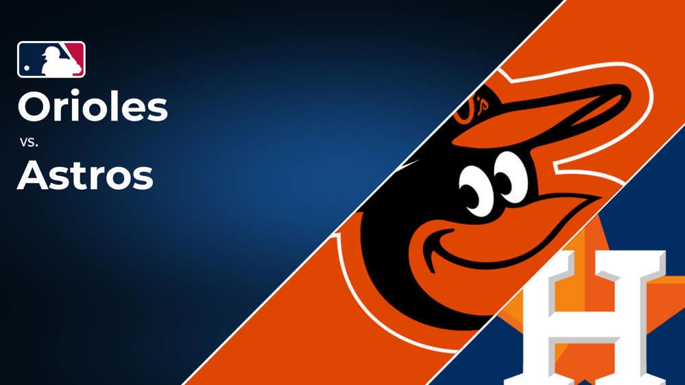 How to watch Orioles vs. Astros: Streaming and TV channel information for August 25