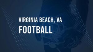 How to Watch Virginia Beach, VA High School Football Games Streaming Live – August 23-26