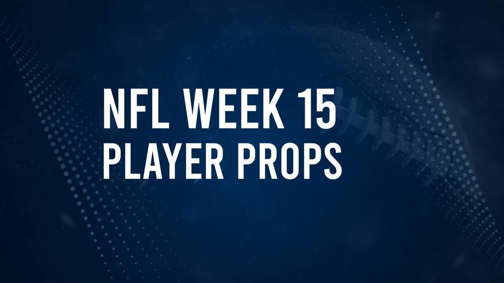 Discover the Best Week 15 NFL Player Prop Bets & Odds