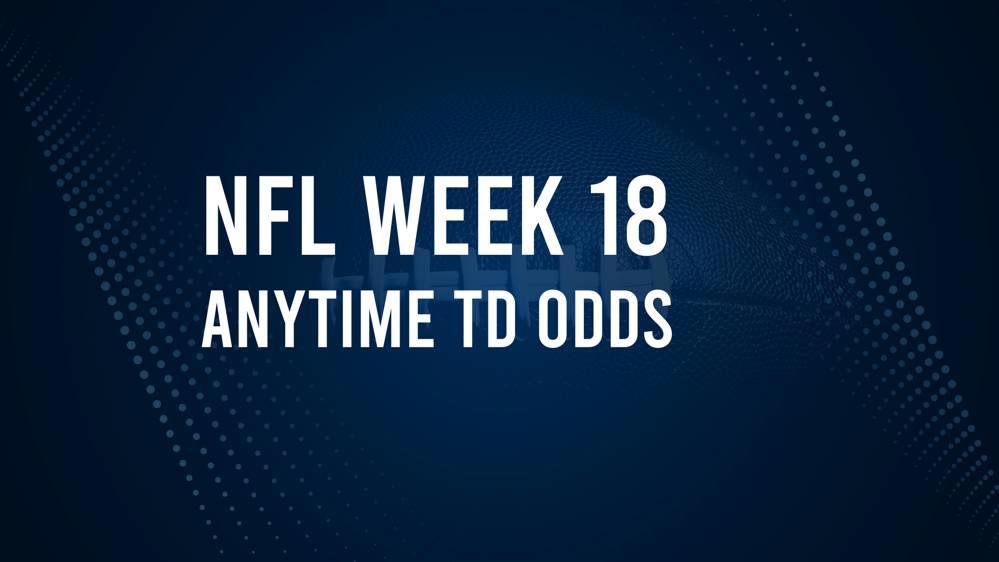 Week 18 Anytime Touchdown Scorers: Best Bets and Odds